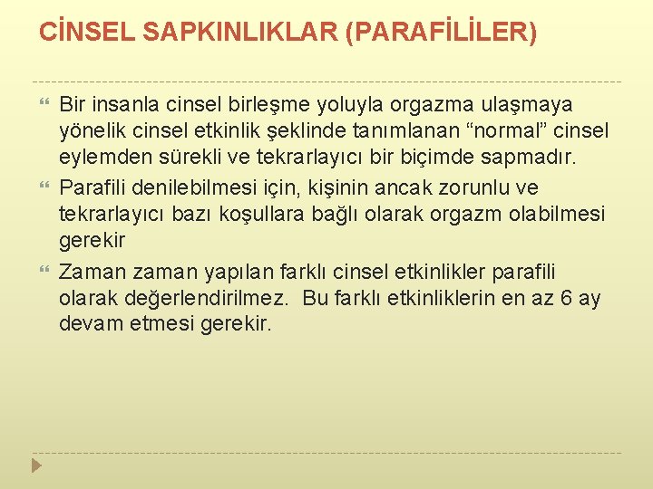 CİNSEL SAPKINLIKLAR (PARAFİLİLER) Bir insanla cinsel birleşme yoluyla orgazma ulaşmaya yönelik cinsel etkinlik şeklinde