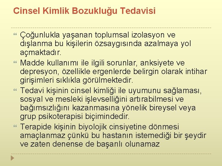 Cinsel Kimlik Bozukluğu Tedavisi Çoğunlukla yaşanan toplumsal izolasyon ve dışlanma bu kişilerin özsaygısında azalmaya