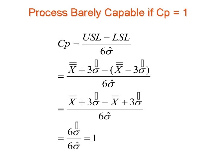 Process Barely Capable if Cp = 1 