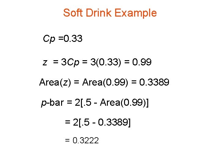 Soft Drink Example Cp =0. 33 z = 3 Cp = 3(0. 33) =