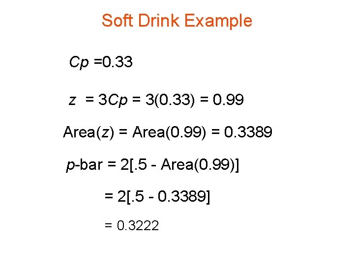 Soft Drink Example Cp =0. 33 z = 3 Cp = 3(0. 33) =