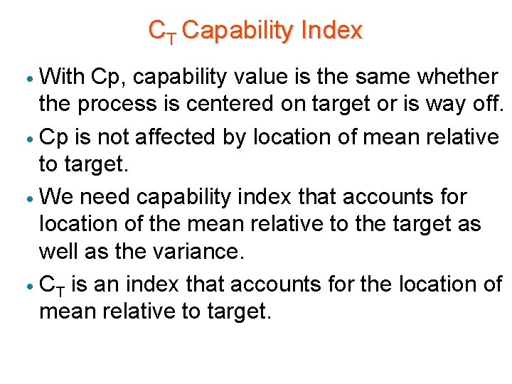 CT Capability Index With Cp, capability value is the same whether the process is