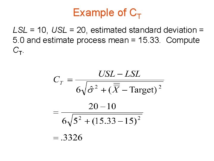 Example of CT LSL = 10, USL = 20, estimated standard deviation = 5.