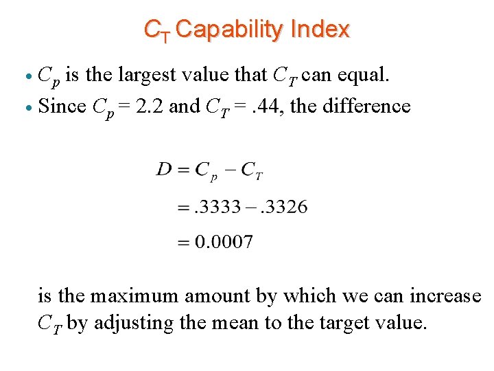 CT Capability Index Cp is the largest value that CT can equal. · Since