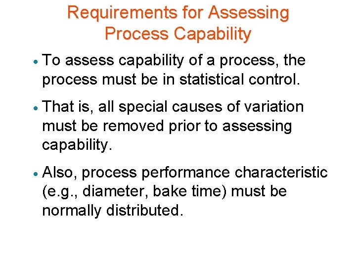 Requirements for Assessing Process Capability · To assess capability of a process, the process