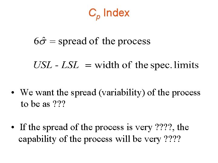 Cp Index • We want the spread (variability) of the process to be as