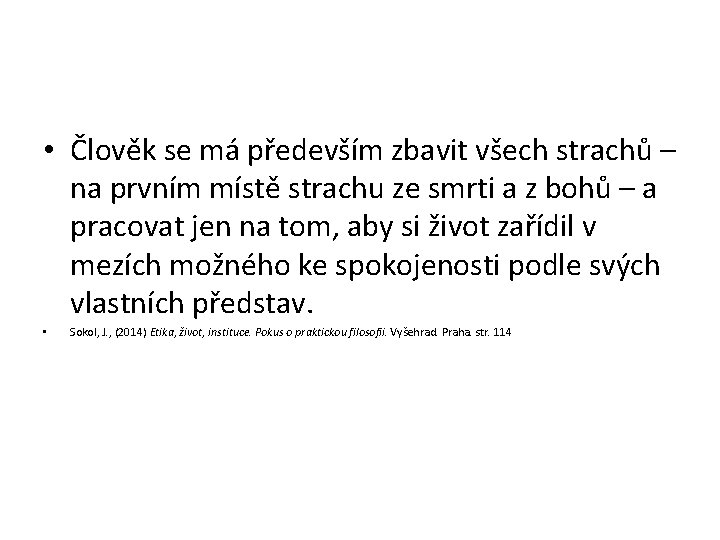  • Člověk se má především zbavit všech strachů – na prvním místě strachu