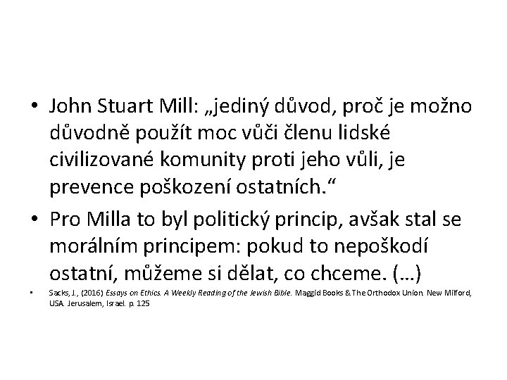  • John Stuart Mill: „jediný důvod, proč je možno důvodně použít moc vůči