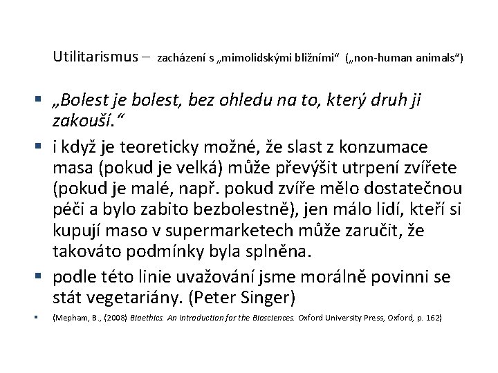 Utilitarismus – zacházení s „mimolidskými bližními“ („non-human animals“) „Bolest je bolest, bez ohledu na