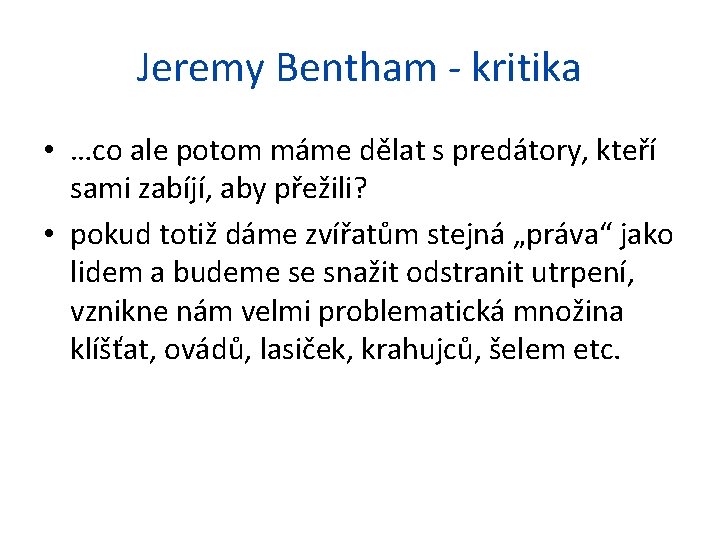 Jeremy Bentham - kritika • …co ale potom máme dělat s predátory, kteří sami