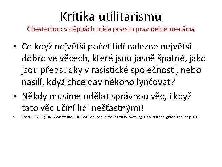 Kritika utilitarismu Chesterton: v dějinách měla pravdu pravidelně menšina • Co když největší počet