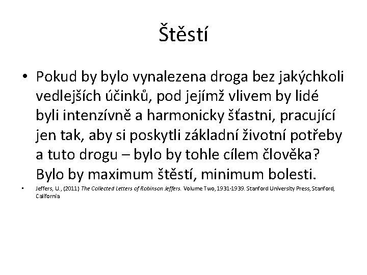 Štěstí • Pokud by bylo vynalezena droga bez jakýchkoli vedlejších účinků, pod jejímž vlivem