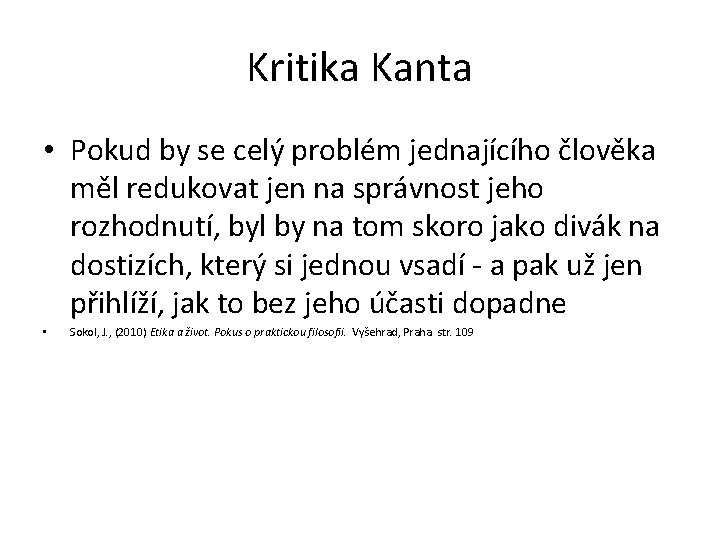 Kritika Kanta • Pokud by se celý problém jednajícího člověka měl redukovat jen na