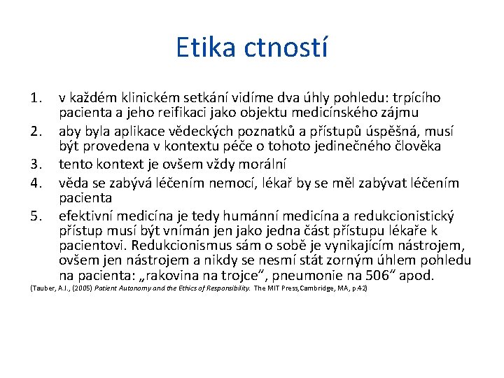 Etika ctností 1. 2. 3. 4. 5. v každém klinickém setkání vidíme dva úhly