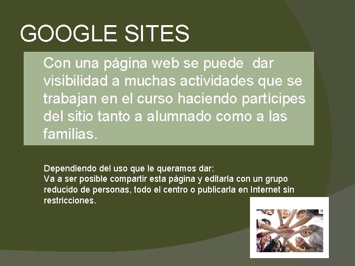 GOOGLE SITES Con una página web se puede dar visibilidad a muchas actividades que