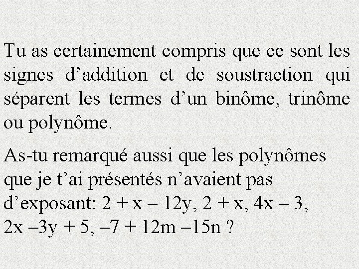 Tu as certainement compris que ce sont les signes d’addition et de soustraction qui