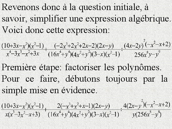 Revenons donc à la question initiale, à savoir, simplifier une expression algébrique. Voici donc
