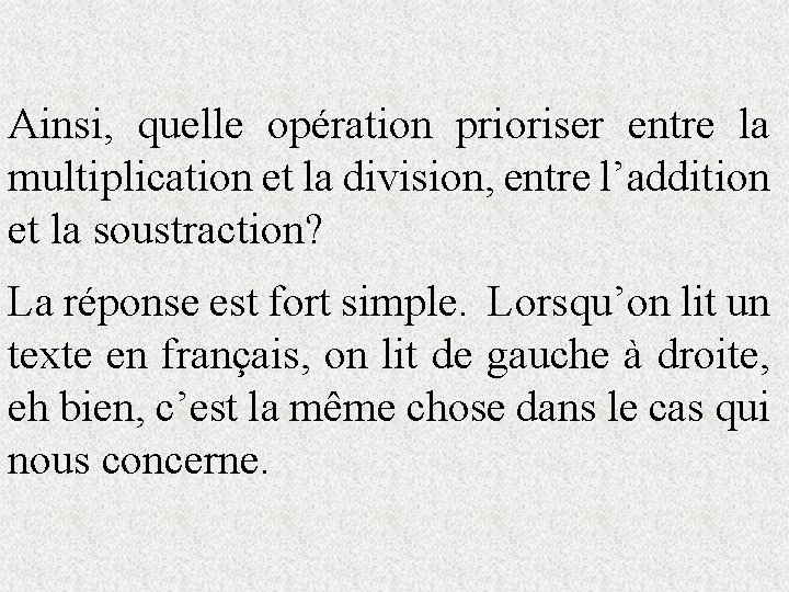 Ainsi, quelle opération prioriser entre la multiplication et la division, entre l’addition et la