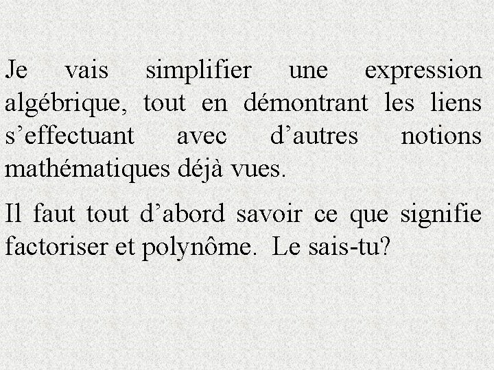 Je vais simplifier une expression algébrique, tout en démontrant les liens s’effectuant avec d’autres