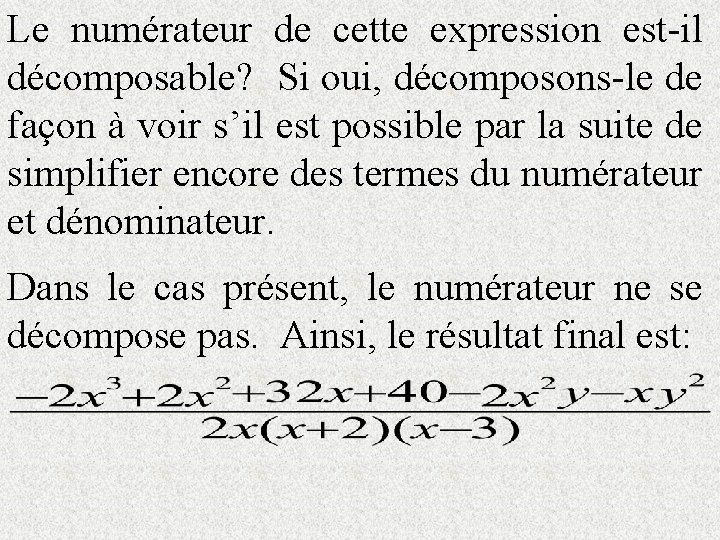 Le numérateur de cette expression est-il décomposable? Si oui, décomposons-le de façon à voir