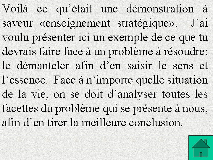 Voilà ce qu’était une démonstration à saveur «enseignement stratégique» . J’ai voulu présenter ici