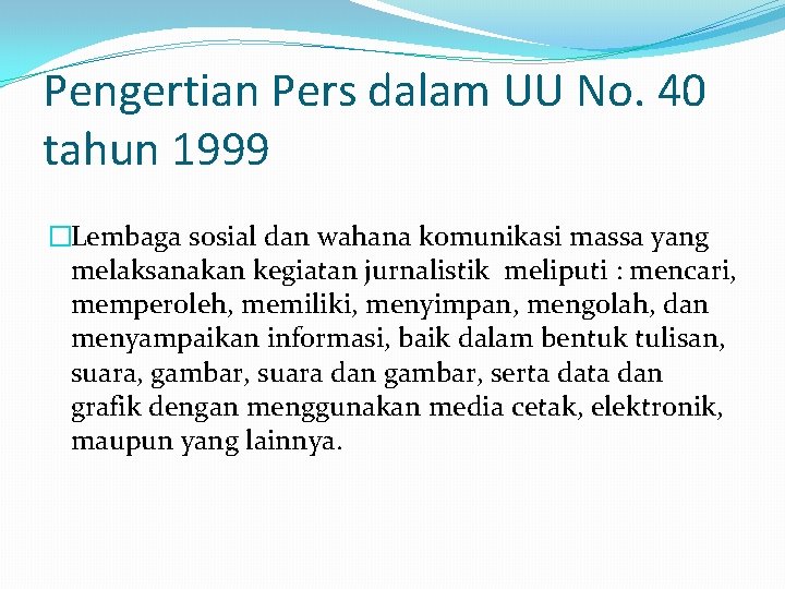 Pengertian Pers dalam UU No. 40 tahun 1999 �Lembaga sosial dan wahana komunikasi massa