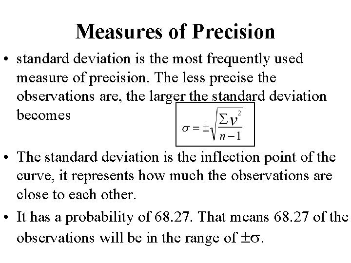 Measures of Precision • standard deviation is the most frequently used measure of precision.