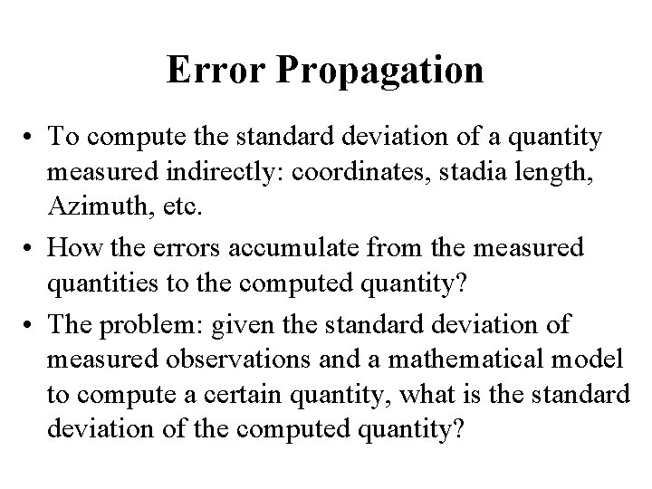 Error Propagation • To compute the standard deviation of a quantity measured indirectly: coordinates,