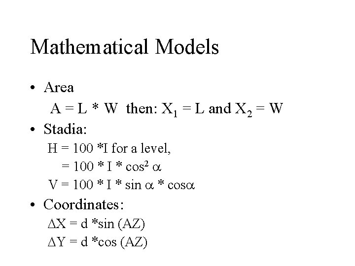 Mathematical Models • Area A = L * W then: X 1 = L