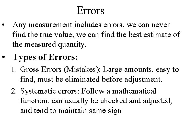 Errors • Any measurement includes errors, we can never find the true value, we