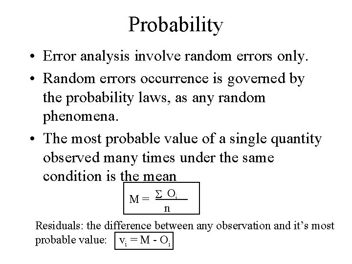 Probability • Error analysis involve random errors only. • Random errors occurrence is governed