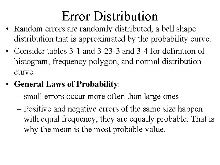 Error Distribution • Random errors are randomly distributed, a bell shape distribution that is