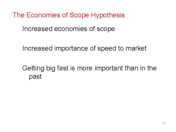 The Economies of Scope Hypothesis Increased economies of scope Increased importance of speed to