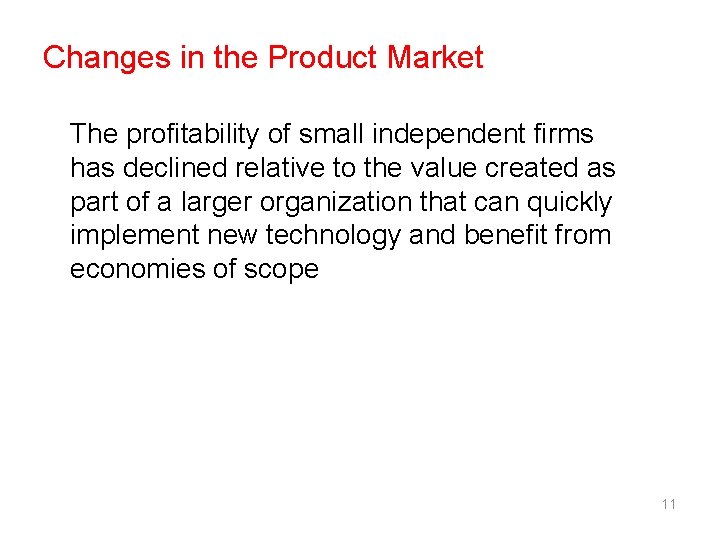 Changes in the Product Market The profitability of small independent firms has declined relative