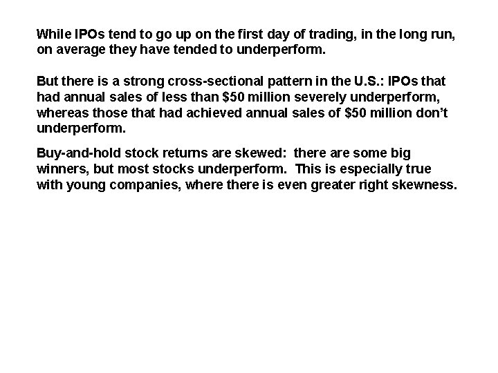 While IPOs tend to go up on the first day of trading, in the