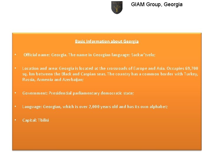 GIAM Group, Georgia Basic Information about Georgia • Official name: Georgia. The name in