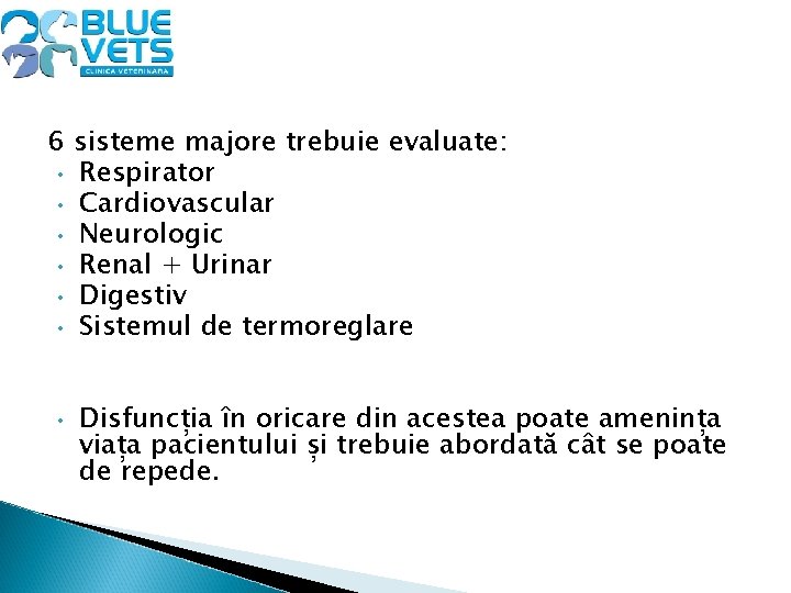 6 sisteme majore trebuie evaluate: • Respirator • Cardiovascular • Neurologic • Renal +