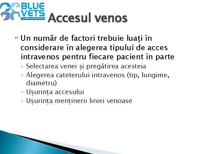 Accesul venos Un număr de factori trebuie luați în considerare în alegerea tipului de