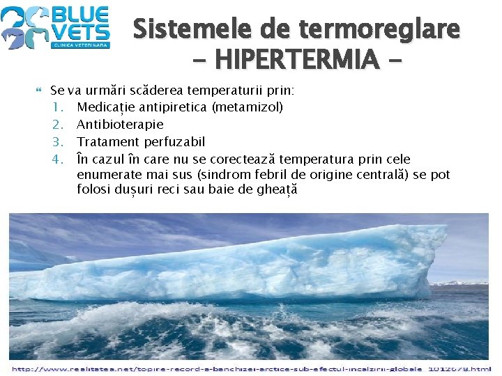 Sistemele de termoreglare - HIPERTERMIA - Se va urmări scăderea temperaturii prin: 1. Medicație