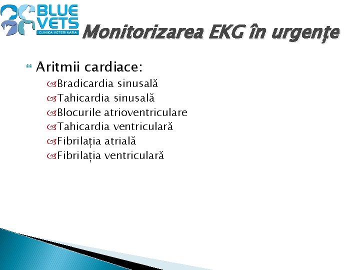 Monitorizarea EKG în urgențe Aritmii cardiace: Bradicardia sinusală Tahicardia sinusală Blocurile atrioventriculare Tahicardia ventriculară