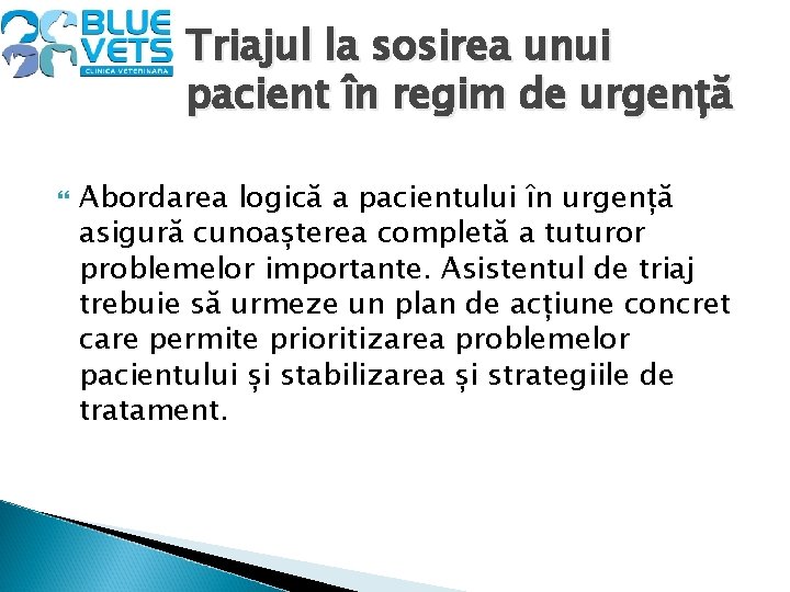 Triajul la sosirea unui pacient în regim de urgență Abordarea logică a pacientului în