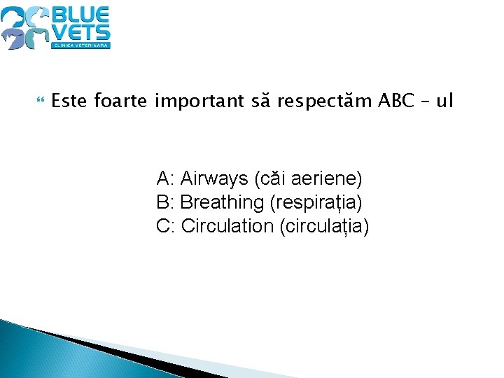  Este foarte important să respectăm ABC – ul A: Airways (căi aeriene) B:
