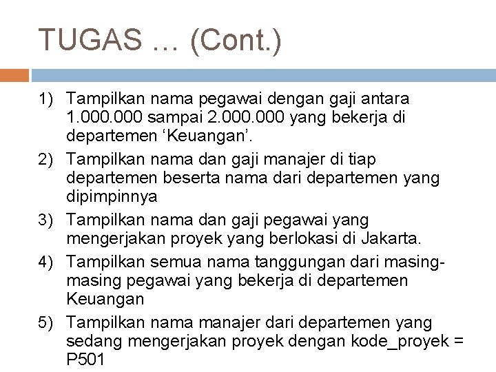 TUGAS … (Cont. ) 1) Tampilkan nama pegawai dengan gaji antara 1. 000 sampai