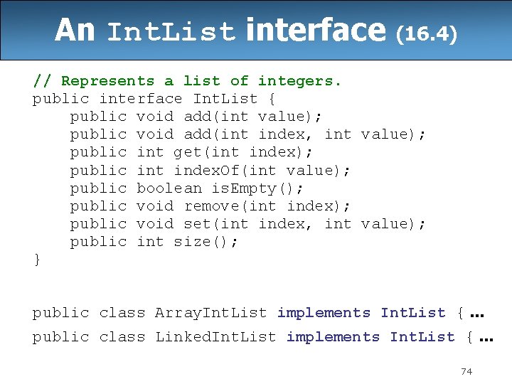 An Int. List interface (16. 4) // Represents a list of integers. public interface An Int. List interface (16. 4) // Represents a list of integers. public interface