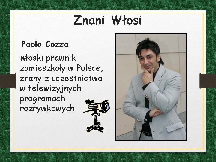 Znani Włosi Paolo Cozza włoski prawnik zamieszkały w Polsce, znany z uczestnictwa w telewizyjnych