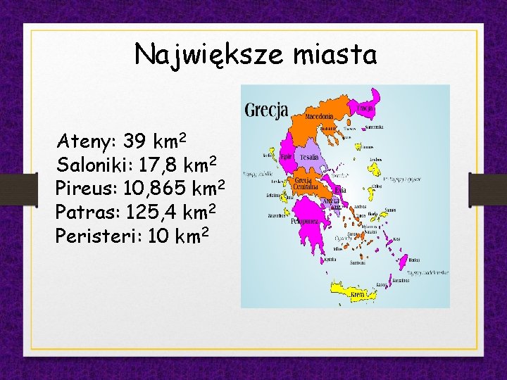 Największe miasta Ateny: 39 km 2 Saloniki: 17, 8 km 2 Pireus: 10, 865