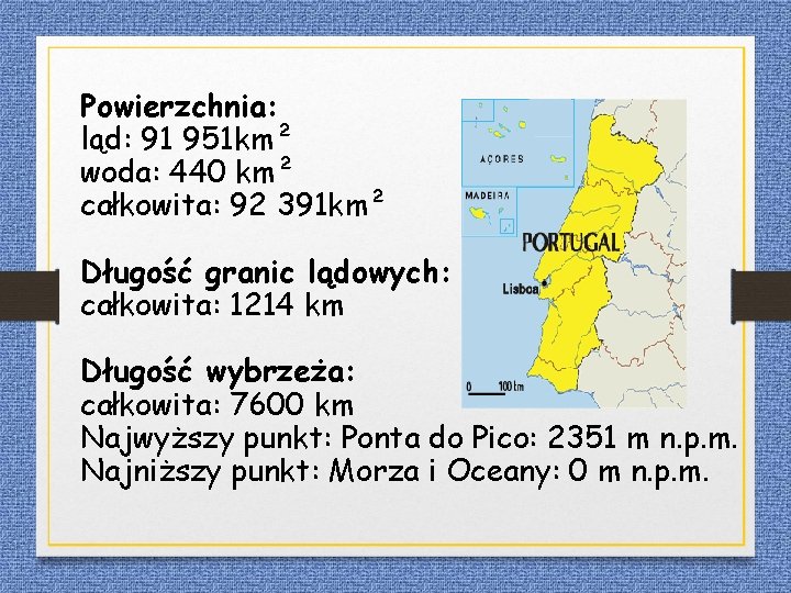 Powierzchnia: ląd: 91 951 km² woda: 440 km² całkowita: 92 391 km² Długość granic