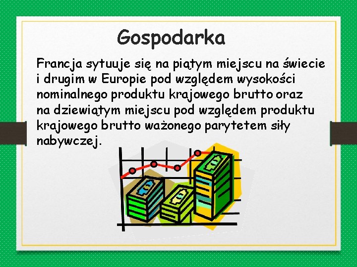 Gospodarka Francja sytuuje się na piątym miejscu na świecie i drugim w Europie pod