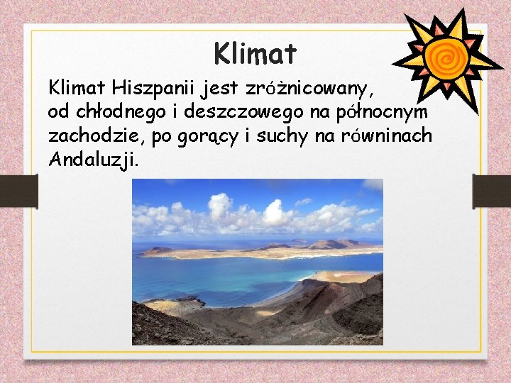 Klimat Hiszpanii jest zróżnicowany, od chłodnego i deszczowego na północnym zachodzie, po gorący i