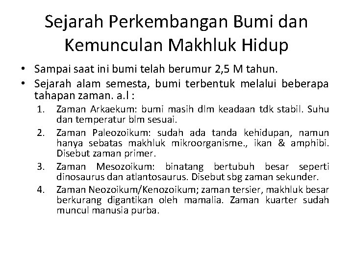 Sejarah Perkembangan Bumi dan Kemunculan Makhluk Hidup • Sampai saat ini bumi telah berumur